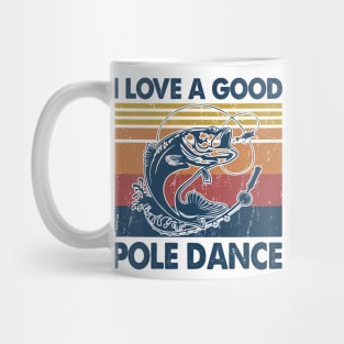 I Love A Good Pole Dance Fishing Gift Ideas Mug